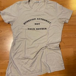 The Bee & The Fox Womens Tee “Question Authority not Your Mother”